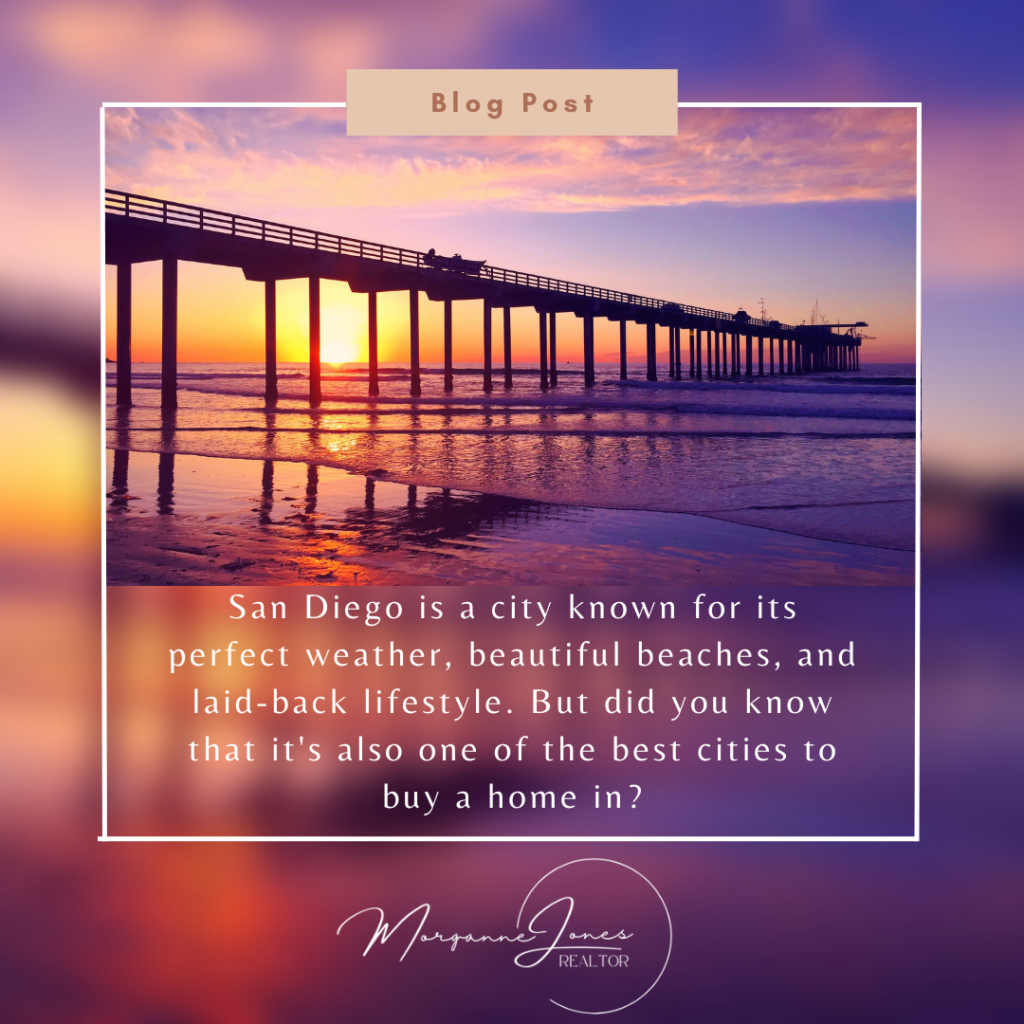 San Diego is a city known for its perfect weather, beautiful beaches, and laid-back lifestyle. But did you know that it's also one of the best cities to buy a home in?